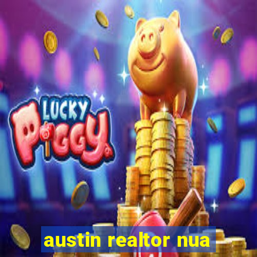 austin realtor nua